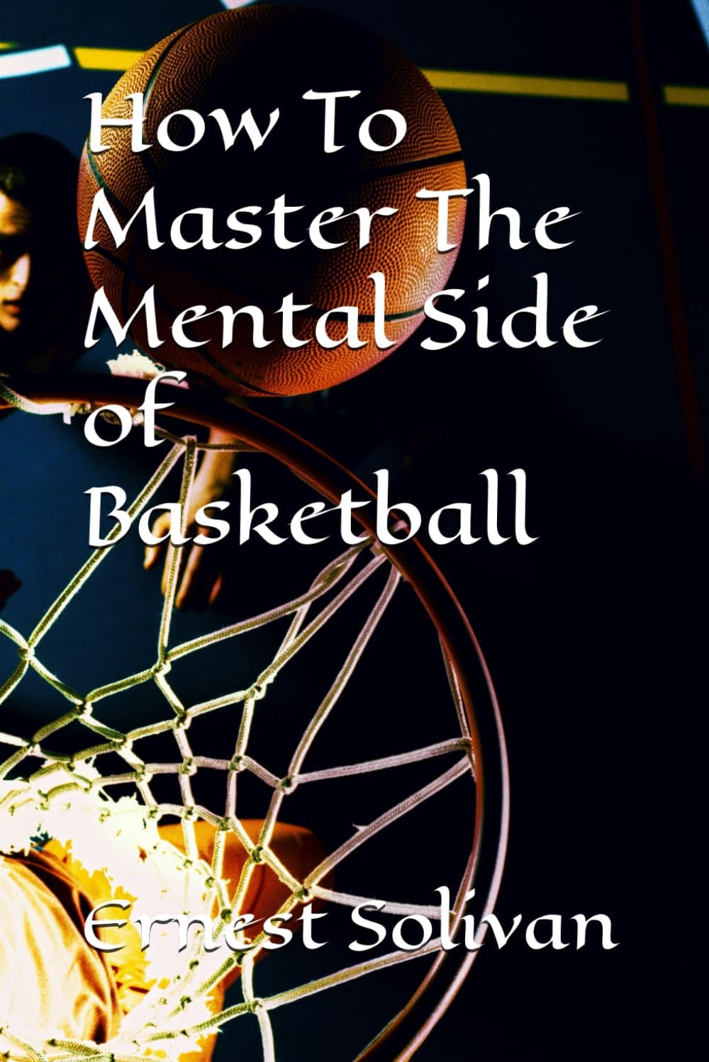 How To Master The Mental Side Of Basketball