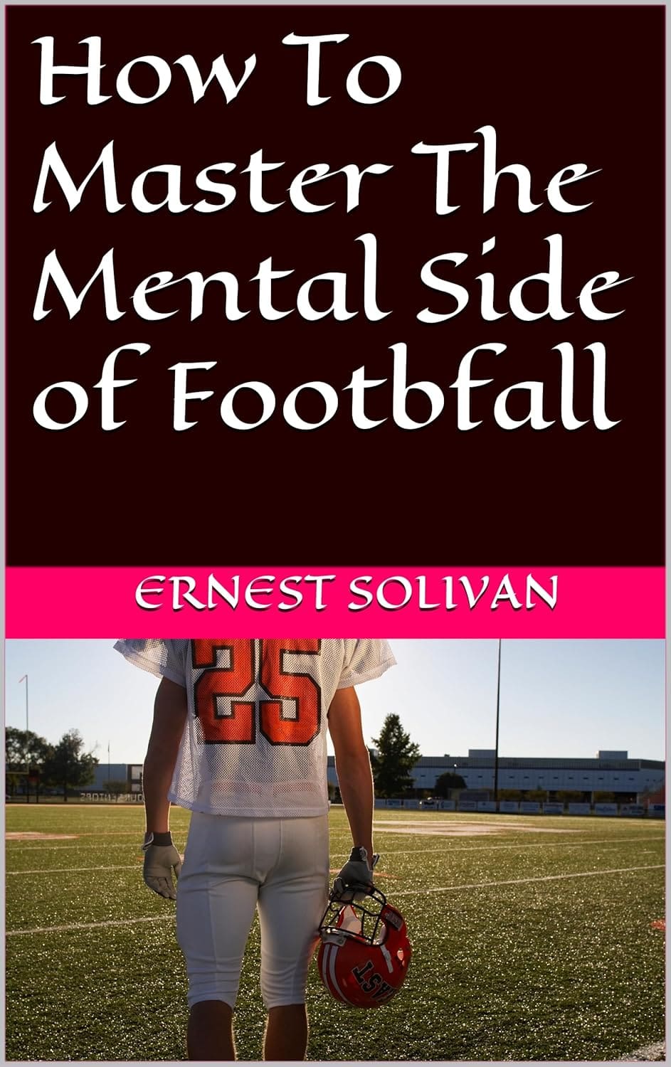 How To Master The Mental Side of Football